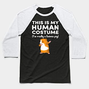 This My Human Costume I’m Really Guinea Pig Halloween (43) Baseball T-Shirt